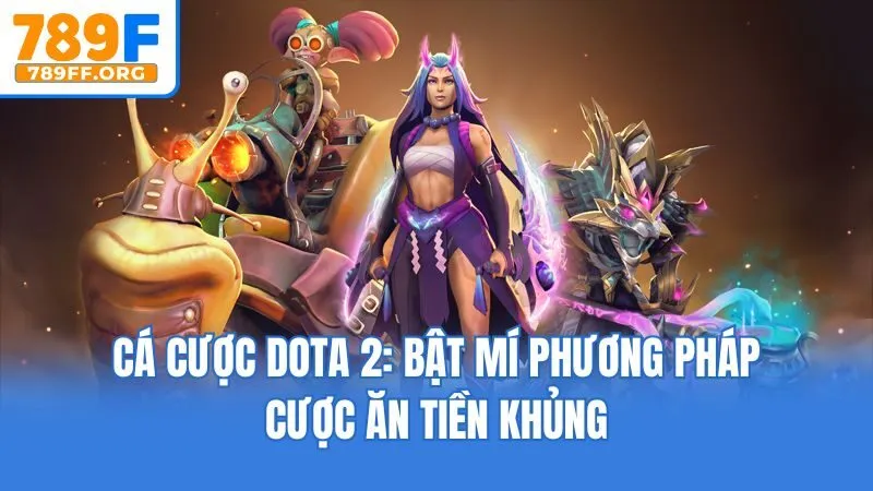 Cá Cược Dota 2: Bật Mí Phương Pháp Cược Ăn Tiền Khủng