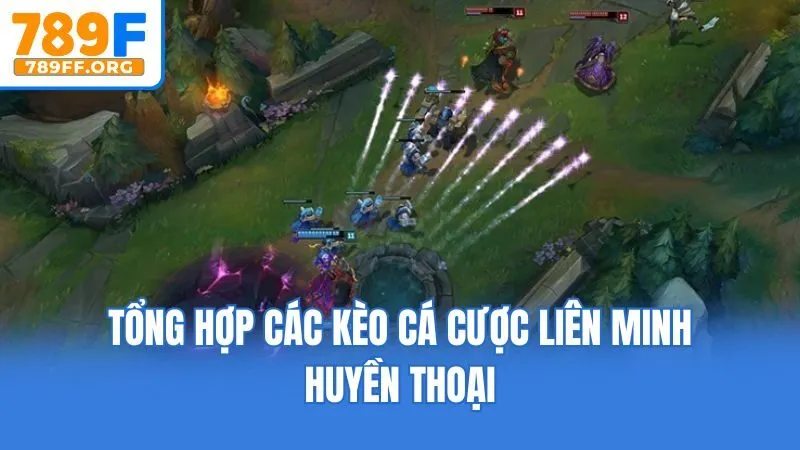 Tổng hợp các kèo cá cược Liên Minh Huyền Thoại