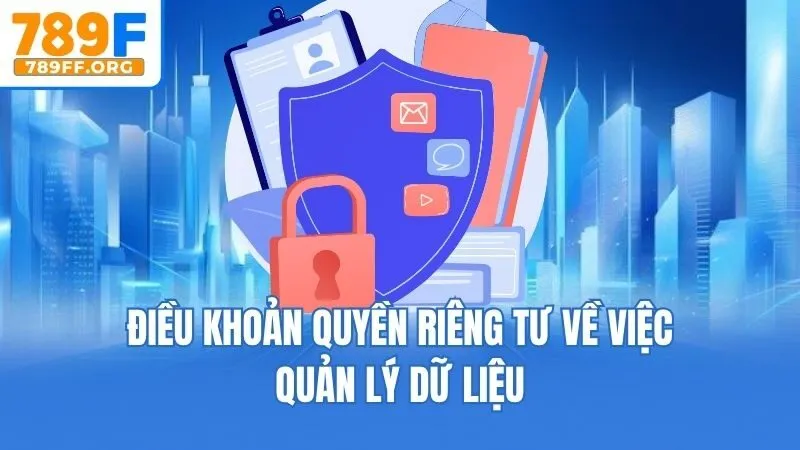 Điều khoản quyền riêng tư về việc quản lý dữ liệu