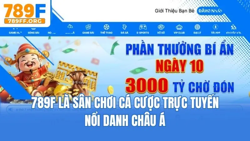 789F là sân chơi cá cược trực tuyến nổi danh châu Á