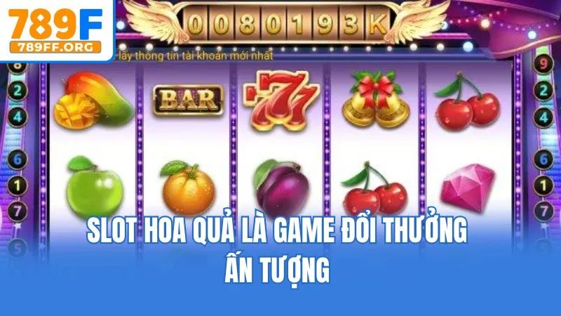 Slot hoa quả là game đổi thưởng ấn tượng
