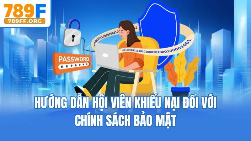Hướng dẫn hội viên khiếu nại đối với chính sách bảo mật